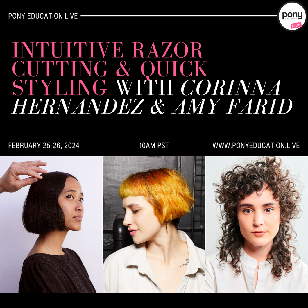 Intuitive Razor Cutting & Quick Styling With Corinna Hernandez & Amy Farid - February 25-26, 2024